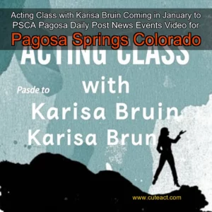 Artistic representation for Acting Class with Karisa Bruin Coming in January to PSCA Pagosa Daily Post News Events Video for Pagosa Springs Colorado