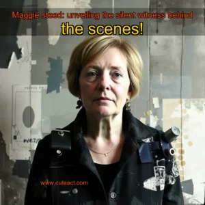 Artistic representation for Maggie steed: unveiling the silent witness behind the scenes!