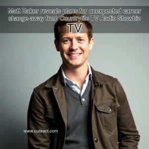 Artistic representation for Matt Baker reveals plans for unexpected career change away from Countryfile TV Radio Showbiz TV