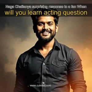 Artistic representation for Naga Chaitanya surprising response to a fan When will you learn acting question
