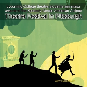 Artistic representation for Lycoming College theatre students win major awards at the Kennedy Center American College Theatre Festival in Pittsburgh