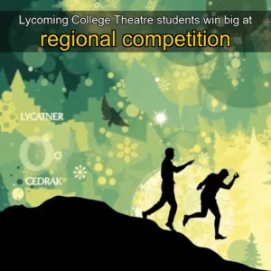 Artistic representation for Lycoming College Theatre students win big at regional competition