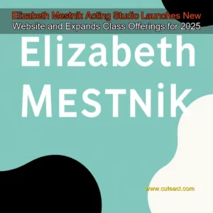 Artistic representation for Elizabeth Mestnik Acting Studio Launches New Website and Expands Class Offerings for 2025