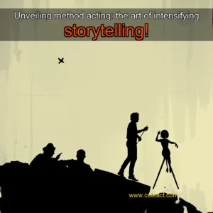 Artistic representation for Unveiling method acting: the art of intensifying storytelling!