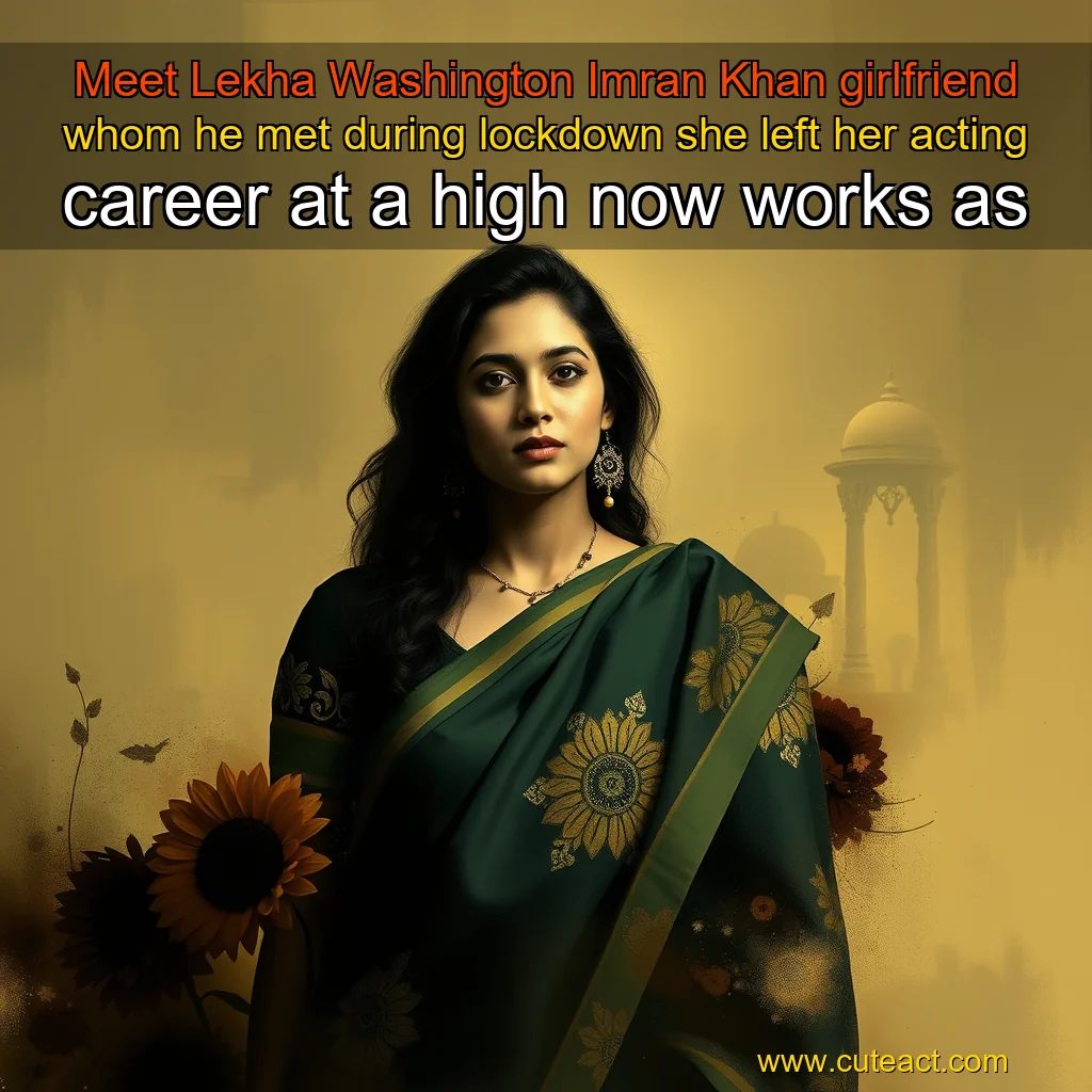 Artistic representation for Meet Lekha Washington Imran Khan girlfriend whom he met during lockdown she left her acting career at a high now works as