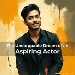 Artistic representation for The Unstoppable Dream of an Aspiring Actor